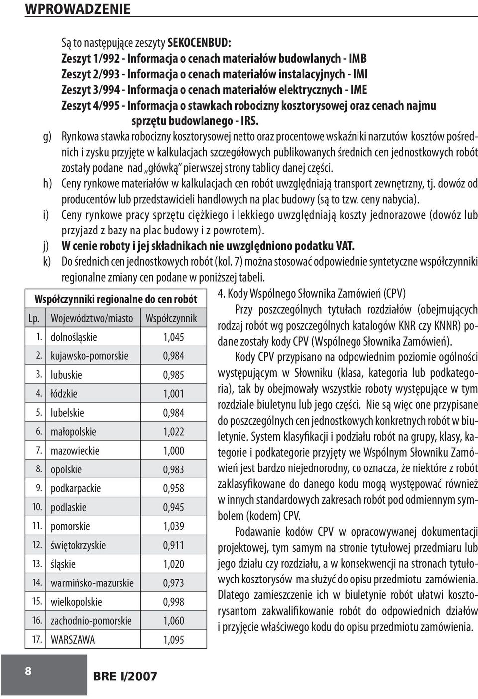 g) Rynkowa stawka robocizny kosztorysowej netto oraz procentowe wskaźniki narzutów kosztów pośrednich i zysku przyjęte w kalkulacjach szczegółowych publikowanych średnich cen jednostkowych robót