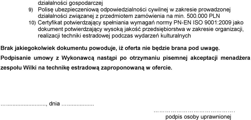 organizacji, realizacji techniki estradowej podczas wydarzeń kulturalnych Brak jakiegokolwiek dokumentu powoduje, iż oferta nie będzie brana pod uwagę.