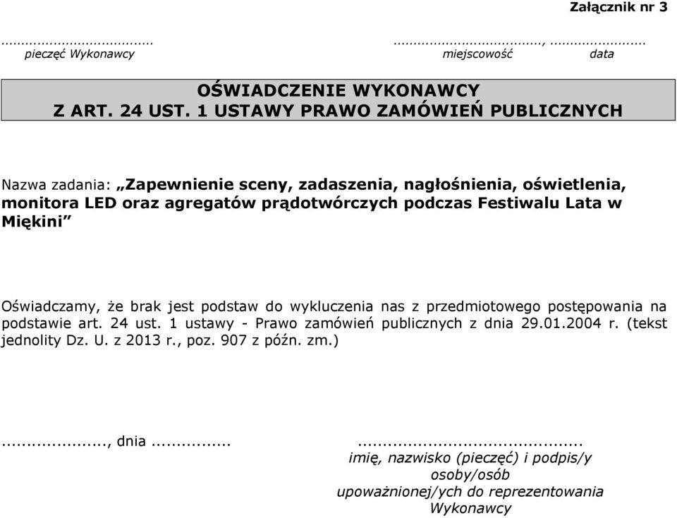 podczas Festiwalu Lata w Miękini Oświadczamy, że brak jest podstaw do wykluczenia nas z przedmiotowego postępowania na podstawie art. 24 ust.