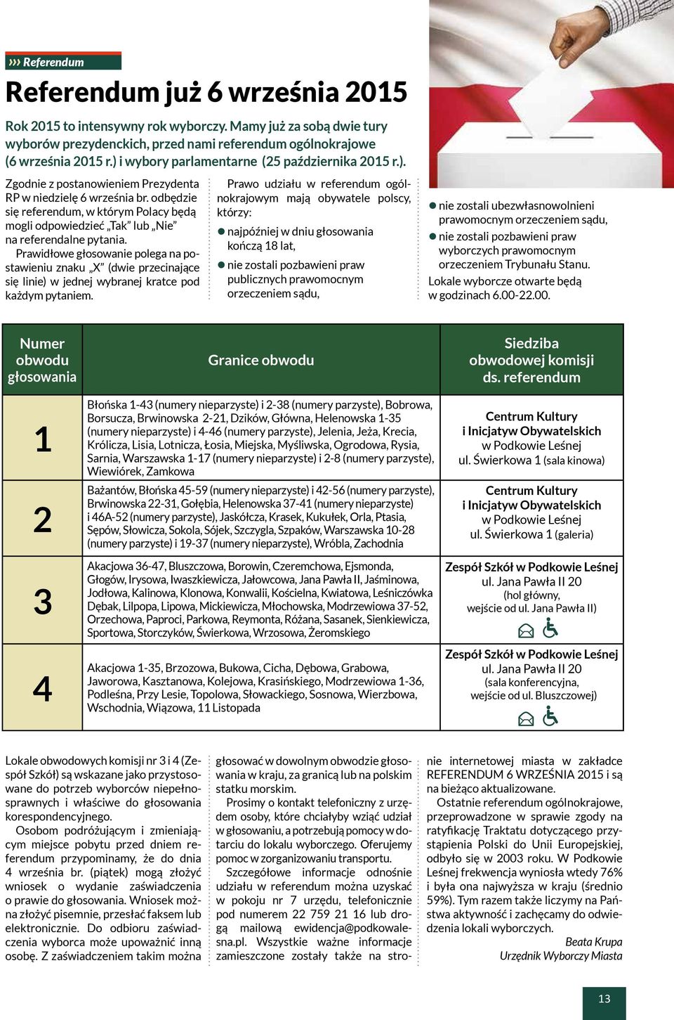 odbędzie się referendum, w którym Polacy będą mogli odpowiedzieć Tak lub Nie na referendalne pytania.