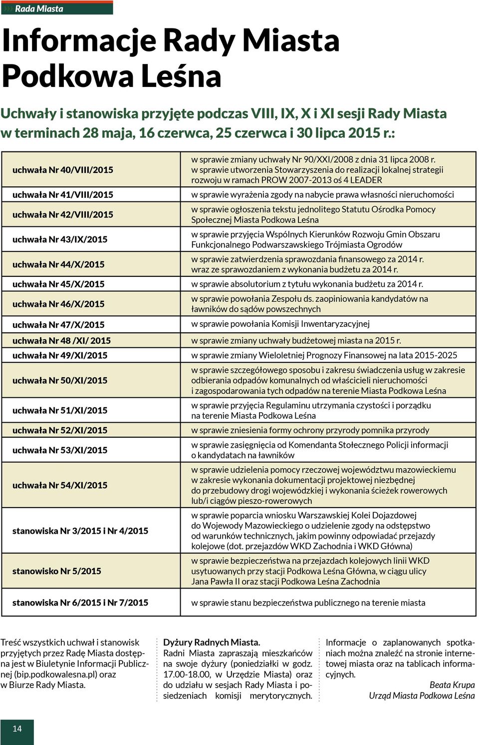 w sprawie utworzenia Stowarzyszenia do realizacji lokalnej strategii rozwoju w ramach PROW 2007-2013 oś 4 LEADER w sprawie wyrażenia zgody na nabycie prawa własności nieruchomości uchwała Nr