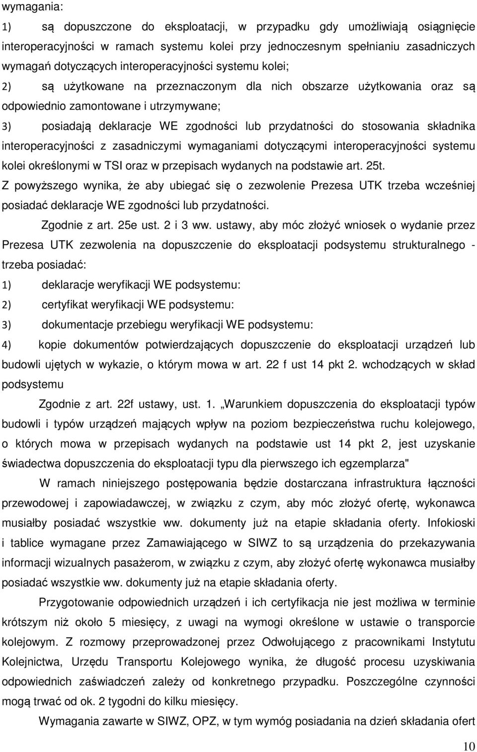 do stosowania składnika interoperacyjności z zasadniczymi wymaganiami dotyczącymi interoperacyjności systemu kolei określonymi w TSI oraz w przepisach wydanych na podstawie art. 25t.