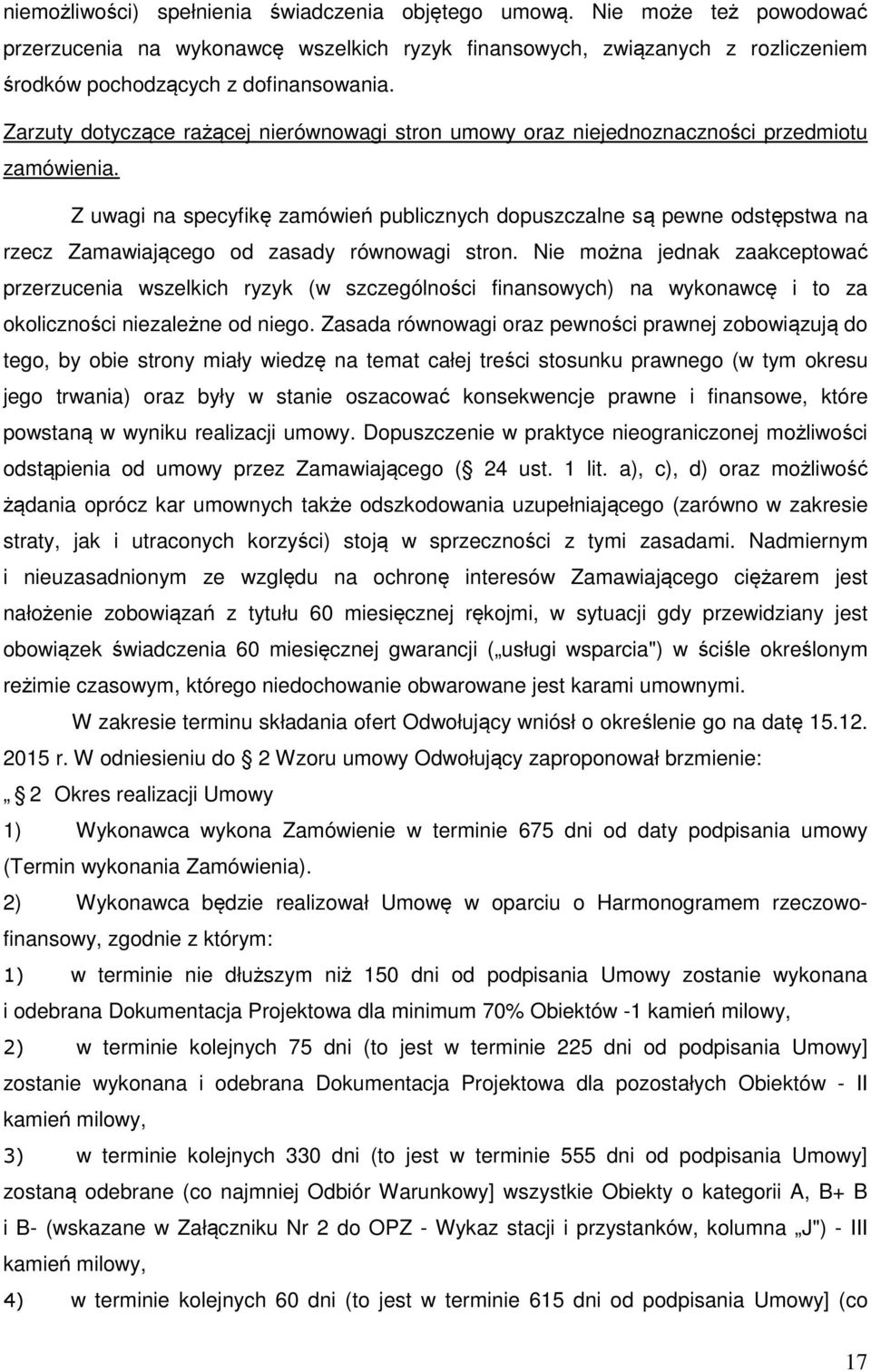 Z uwagi na specyfikę zamówień publicznych dopuszczalne są pewne odstępstwa na rzecz Zamawiającego od zasady równowagi stron.