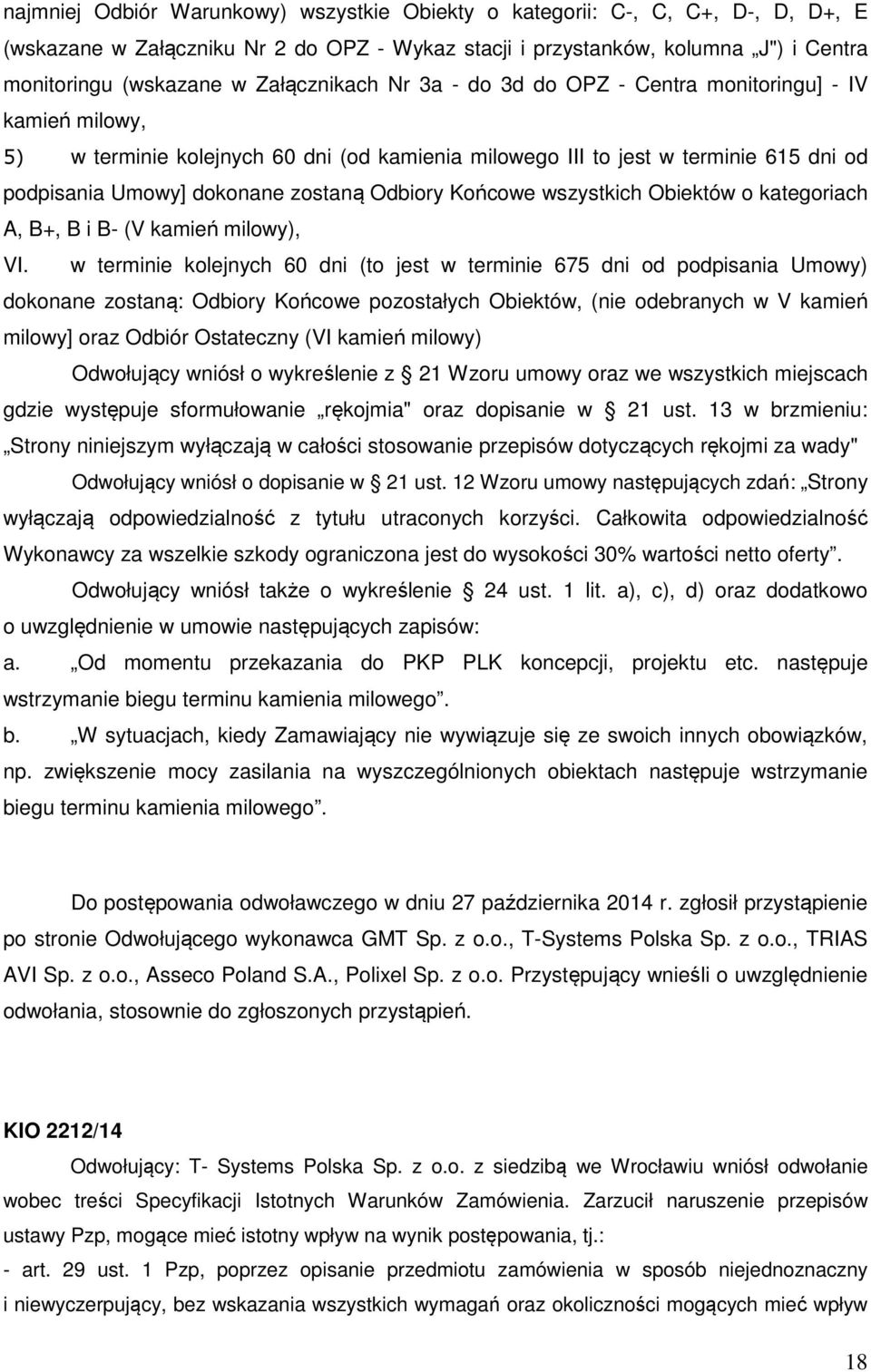 Odbiory Końcowe wszystkich Obiektów o kategoriach A, B+, B i B- (V kamień milowy), VI.