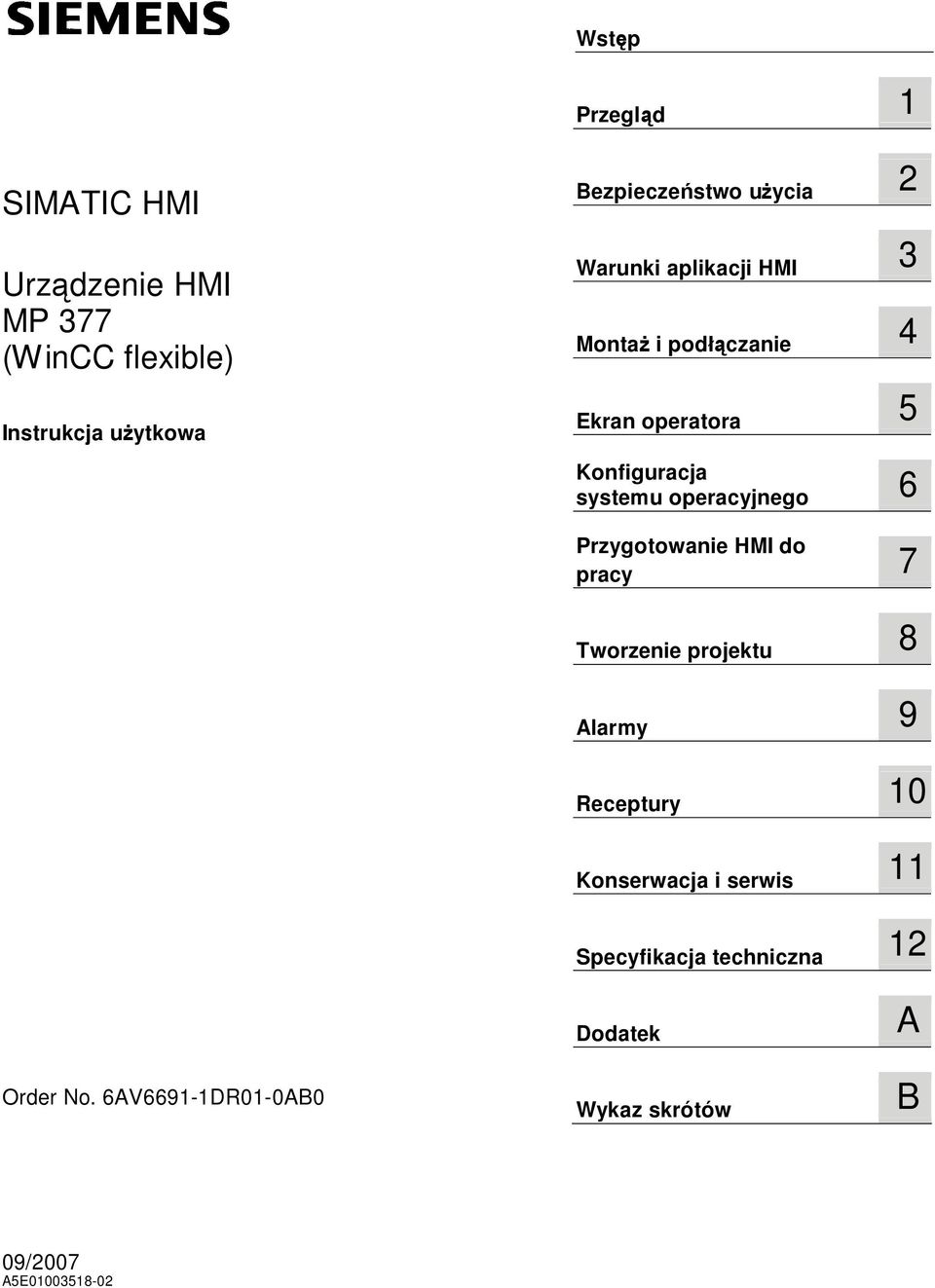 operacyjnego 6 Przygotowanie HMI do pracy 7 Tworzenie projektu 8 Alarmy 9 Receptury 10 Konserwacja i