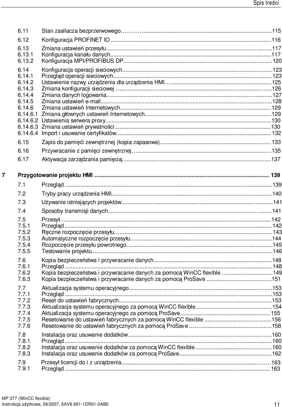 ..123 Ustawienie nazwy urz dzenia dla urz dzenia HMI...125 Zmiana konfiguracji sieciowej...126 Zmiana danych logowania...127 Zmiana ustawie e-mail...128 Zmiana ustawie Internetowych.