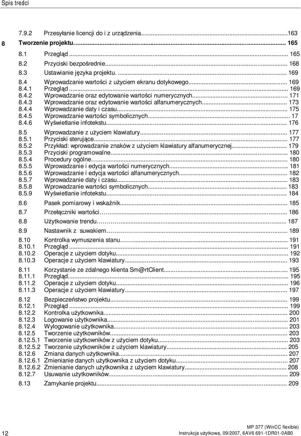 .. 168 Ustawianie j zyka projektu.... 169 Wprowadzanie warto ci z u yciem ekranu dotykowego... 169 Przegl d... 169 Wprowadzanie oraz edytowanie warto ci numerycznych.