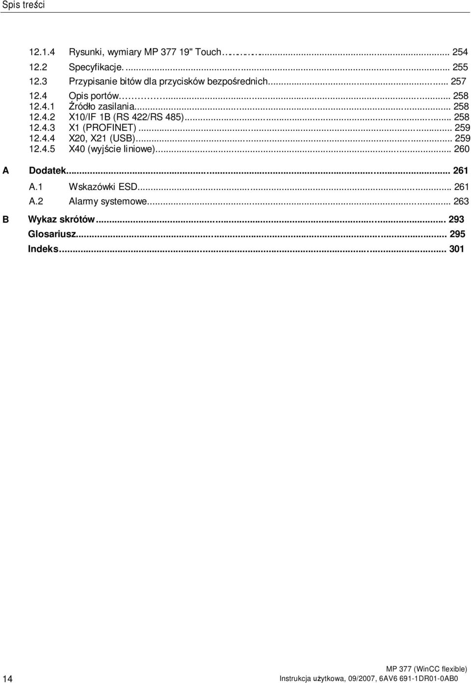 .. 258 X10/IF 1B (RS 422/RS 485)... 258 X1 (PROFINET)... 259 X20, X21 (USB)... 259 X40 (wyj cie liniowe)... 260 A Dodatek.