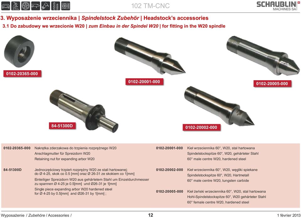 do trzpienia rozprężnego W20 Anschlagmutter für Spreizdorn W20 Retaining nut for expanding arbor W20 0102-20001-000 Kieł wrzeciennika 60, W20, stal hartowana Spindelstockspitze 60, W20, gehärteter