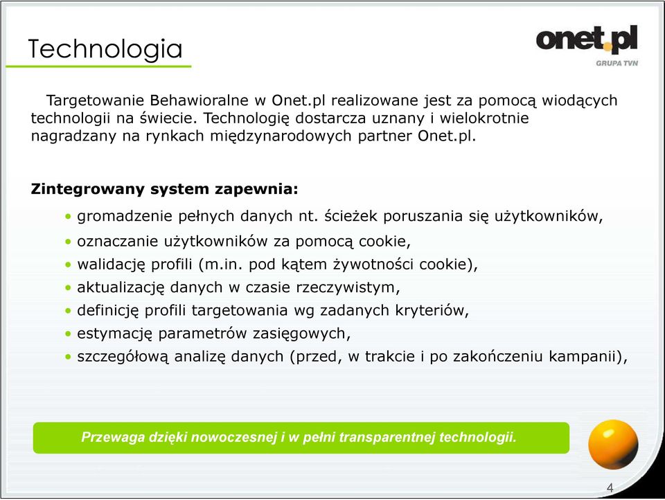 ścieżek poruszania się użytkowników, oznaczanie użytkowników za pomocą cookie, walidację profili (m.in.