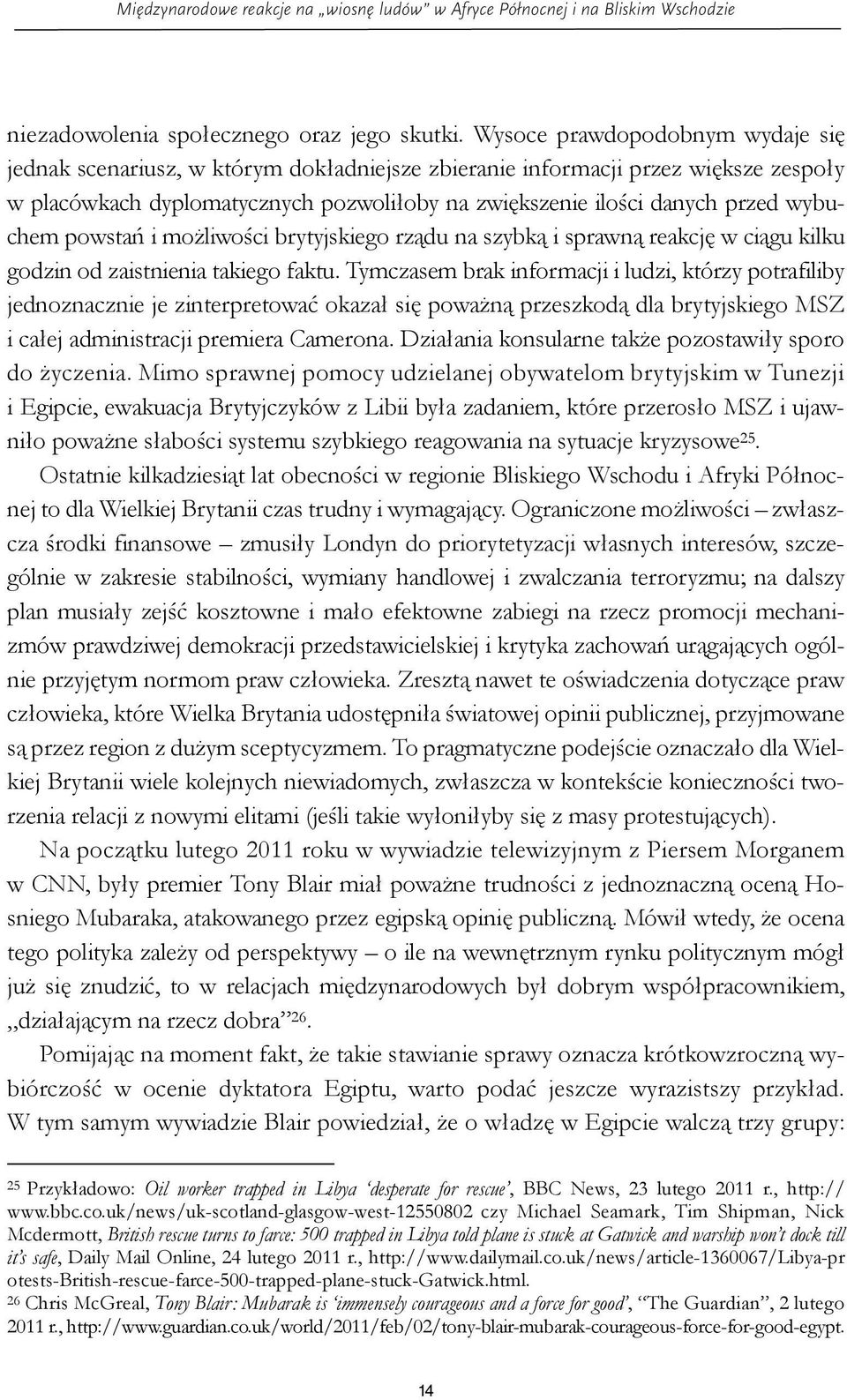 wybuchem powstań i możliwości brytyjskiego rządu na szybką i sprawną reakcję w ciągu kilku godzin od zaistnienia takiego faktu.