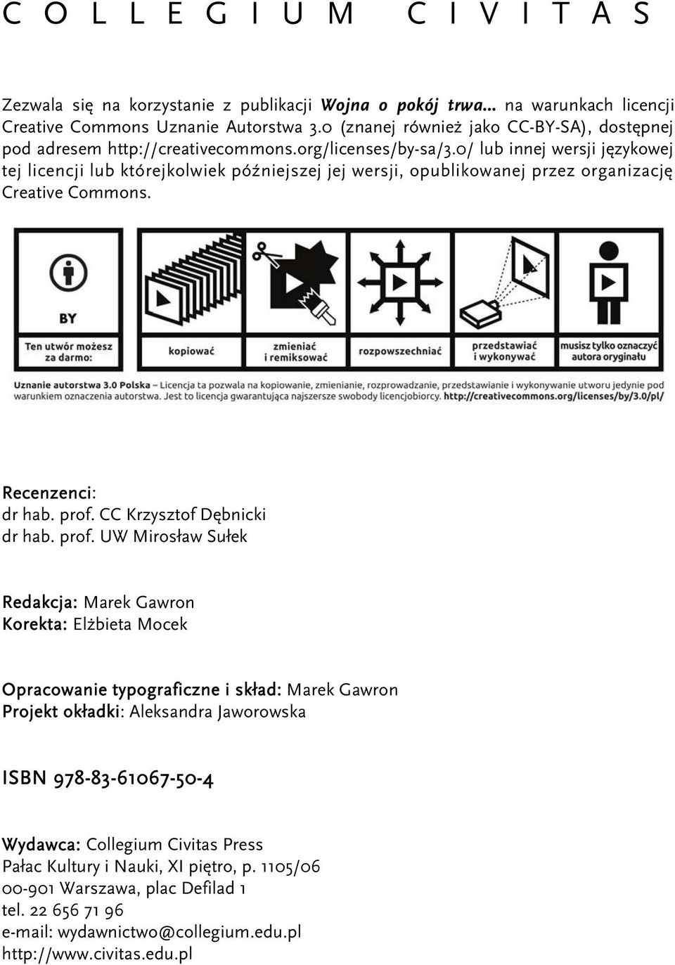 0/ lub innej wersji językowej tej licencji lub którejkolwiek późniejszej jej wersji, opublikowanej przez organizację Creative Commons. Recenzenci: dr hab. prof.