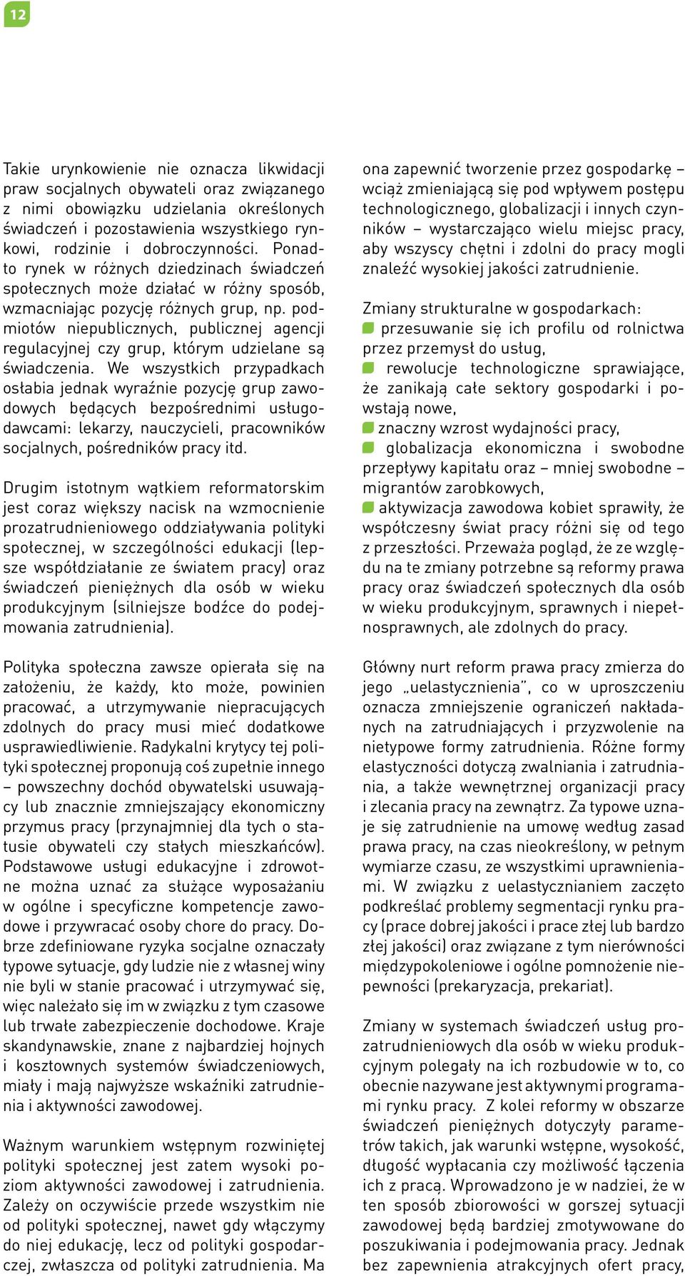 podmiotów niepublicznych, publicznej agencji regulacyjnej czy grup, którym udzielane są świadczenia.