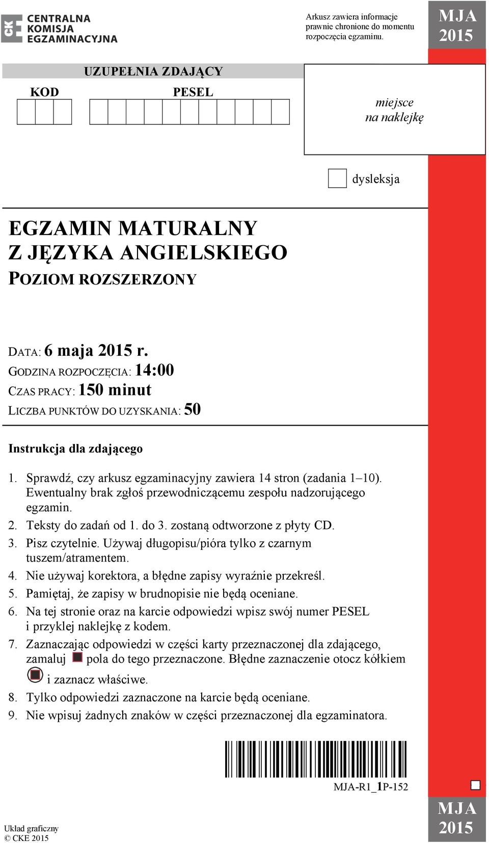 GOZIN ROZPOZĘI: 14:00 ZS PRY: 150 minut LIZ PUNKTÓW O UZYSKNI: 50 Instrukcja dla zdającego 1. Sprawdź, czy arkusz egzaminacyjny zawiera 14 stron (zadania 1 10).