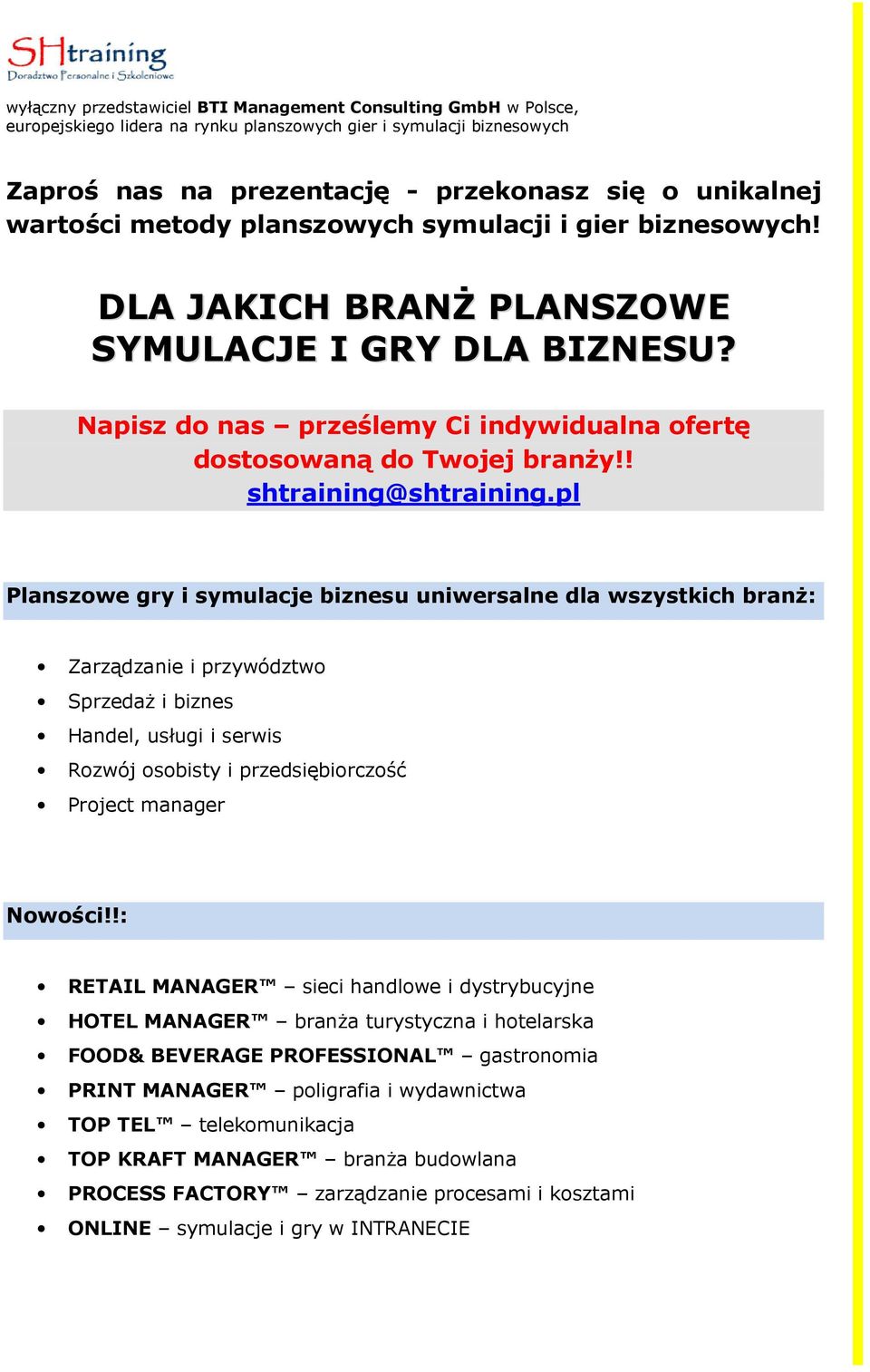 pl Planszowe gry i symulacje biznesu uniwersalne dla wszystkich branŝ: Zarządzanie i przywództwo SprzedaŜ i biznes Handel, usługi i serwis Rozwój osobisty i przedsiębiorczość Project manager