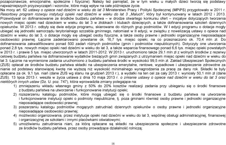 62 ustawy o opiece nad dziećmi w wieku do lat 3 Ministerstwo Pracy i Polityki Społecznej (MPiPS) przygotowało w 2011 r.