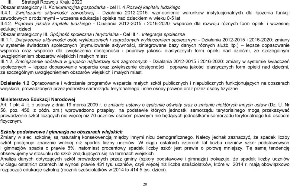 4.2. Poprawa jakości kapitału ludzkiego - Działania 2012-2015 i 2016-2020: wsparcie dla rozwoju różnych form opieki i wczesnej edukacji dzieci Obszar strategiczny III.