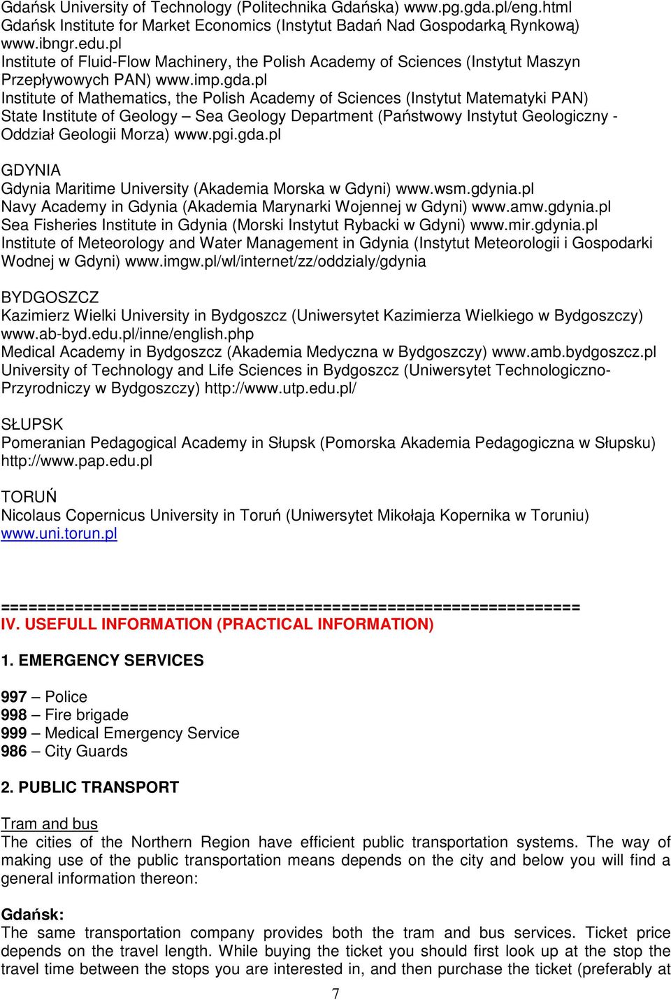 pl Institute of Mathematics, the Polish Academy of Sciences (Instytut Matematyki PAN) State Institute of Geology Sea Geology Department (Państwowy Instytut Geologiczny - Oddział Geologii Morza) www.