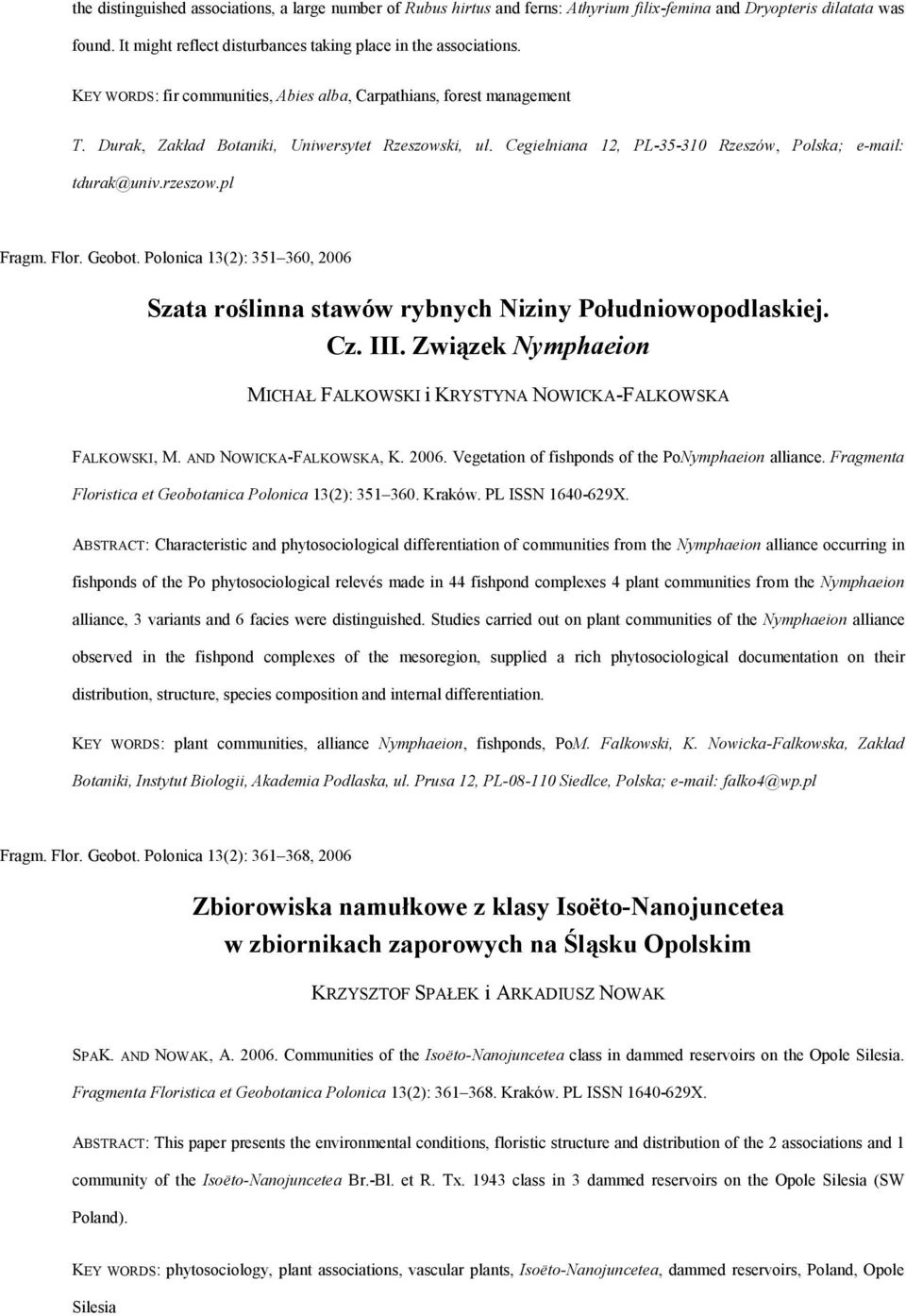 pl Fragm. Flor. Geobot. Polonica 13(2): 351 360, 2006 Szata roślinna stawów rybnych Niziny Południowopodlaskiej. Cz. III. Związek Nymphaeion MICHAŁ FALKOWSKI i KRYSTYNA NOWICKA-FALKOWSKA FALKOWSKI, M.