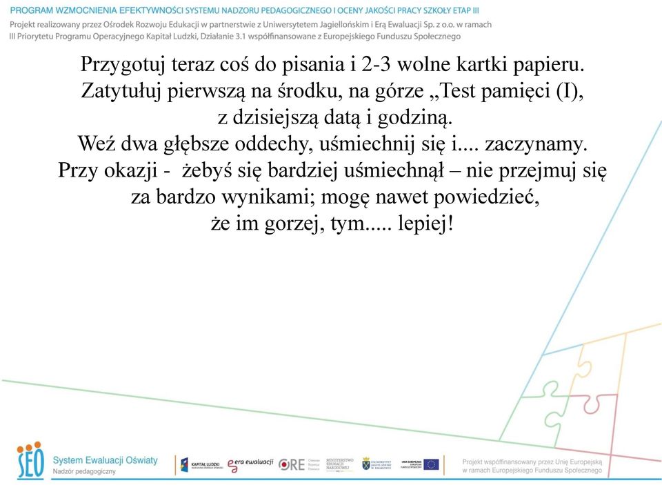 godziną. Weź dwa głębsze oddechy, uśmiechnij się i... zaczynamy.