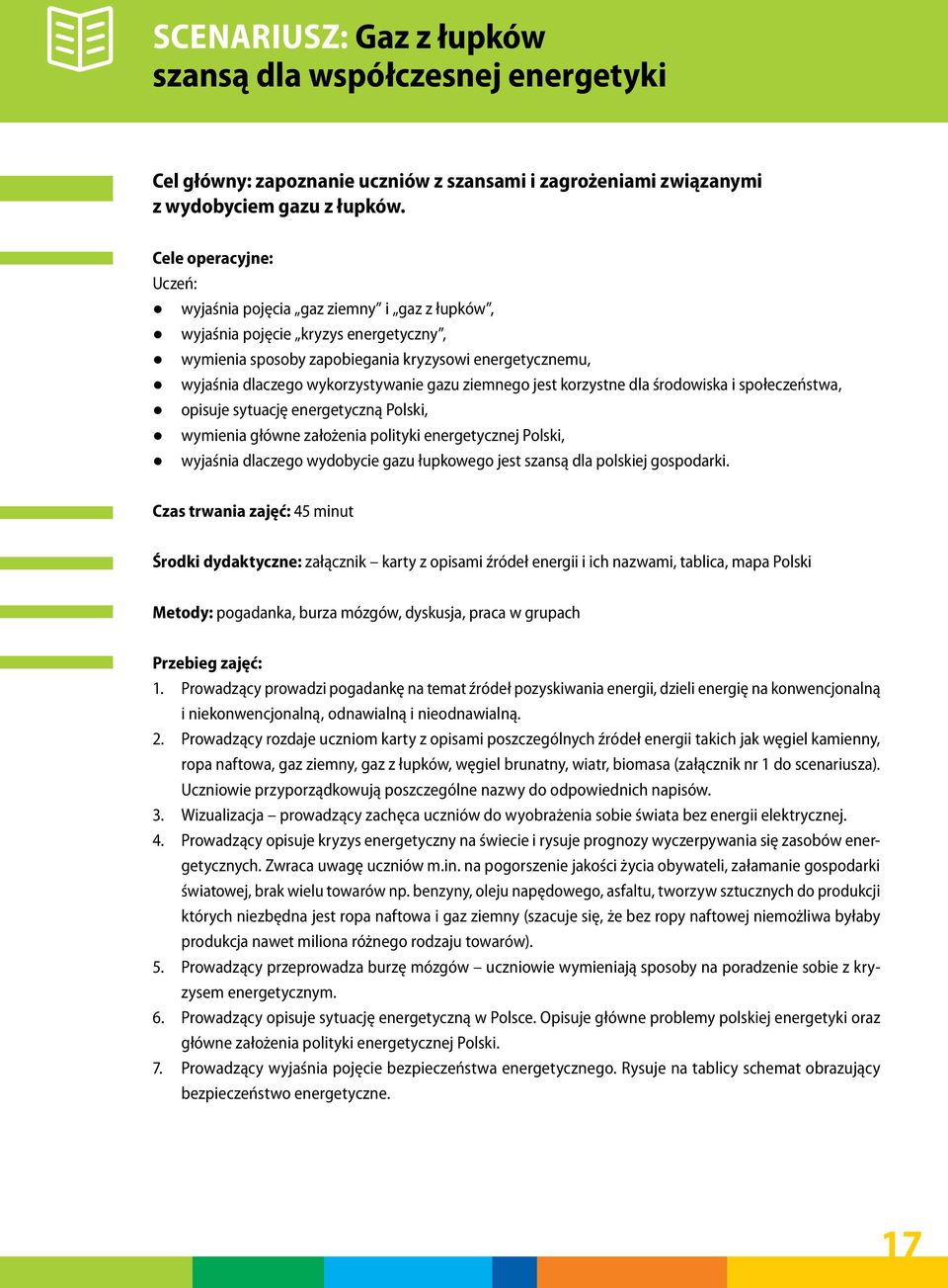 śroowisk i społezeństw, opisuje sytuję energetyzną Polski, wymieni główne złożeni polityki energetyznej Polski, wyjśni lzego wyoyie gzu łupkowego jest sznsą l polskiej gosporki.