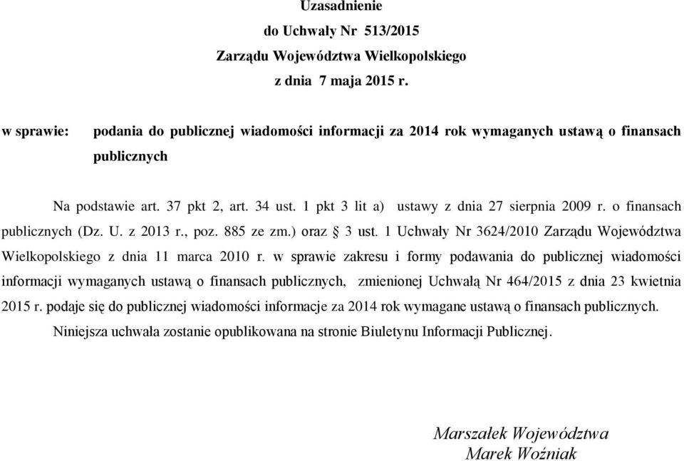 o finansach publicznych (Dz. U. z 2013 r., poz. 885 ze zm.) oraz 3 ust. 1 Uchwały Nr 3624/2010 Zarządu Województwa Wielkopolskiego z dnia 11 marca 2010 r.