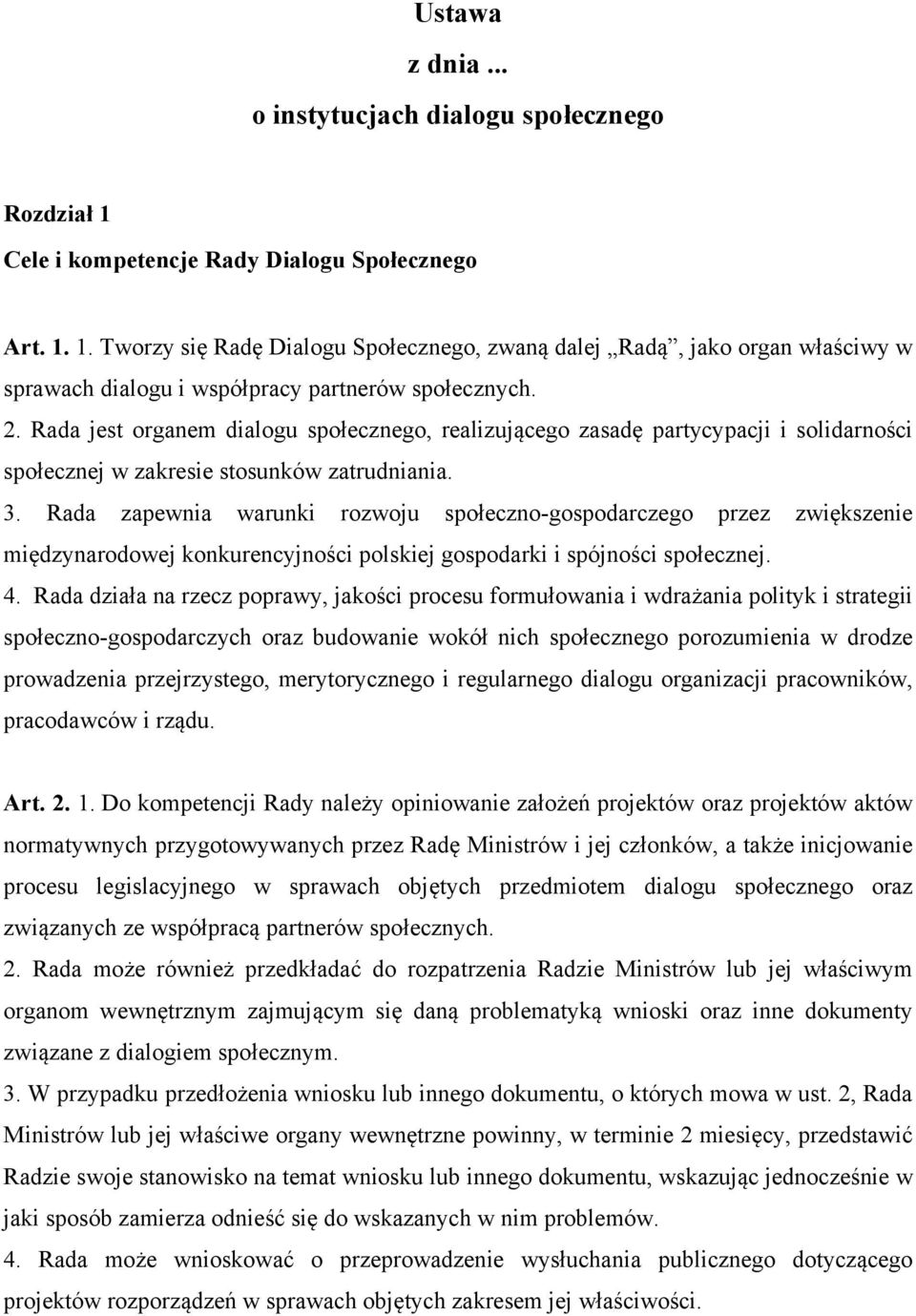 Rada zapewnia warunki rozwoju społeczno-gospodarczego przez zwiększenie międzynarodowej konkurencyjności polskiej gospodarki i spójności społecznej. 4.