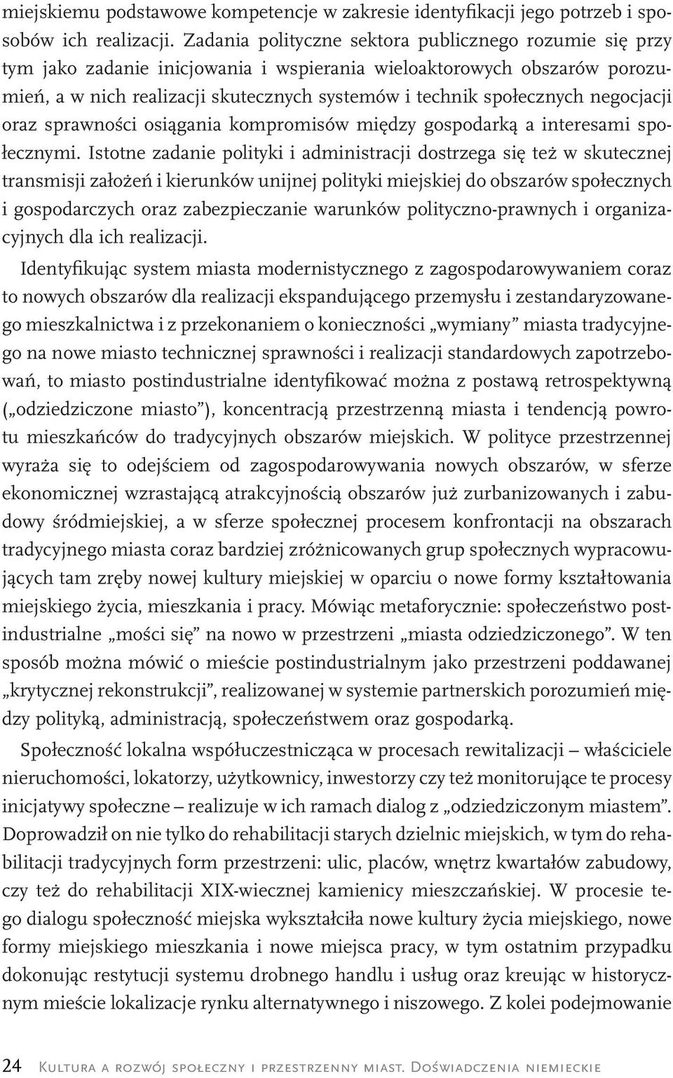 negocjacji oraz sprawności osiągania kompromisów między gospodarką a interesami społecznymi.