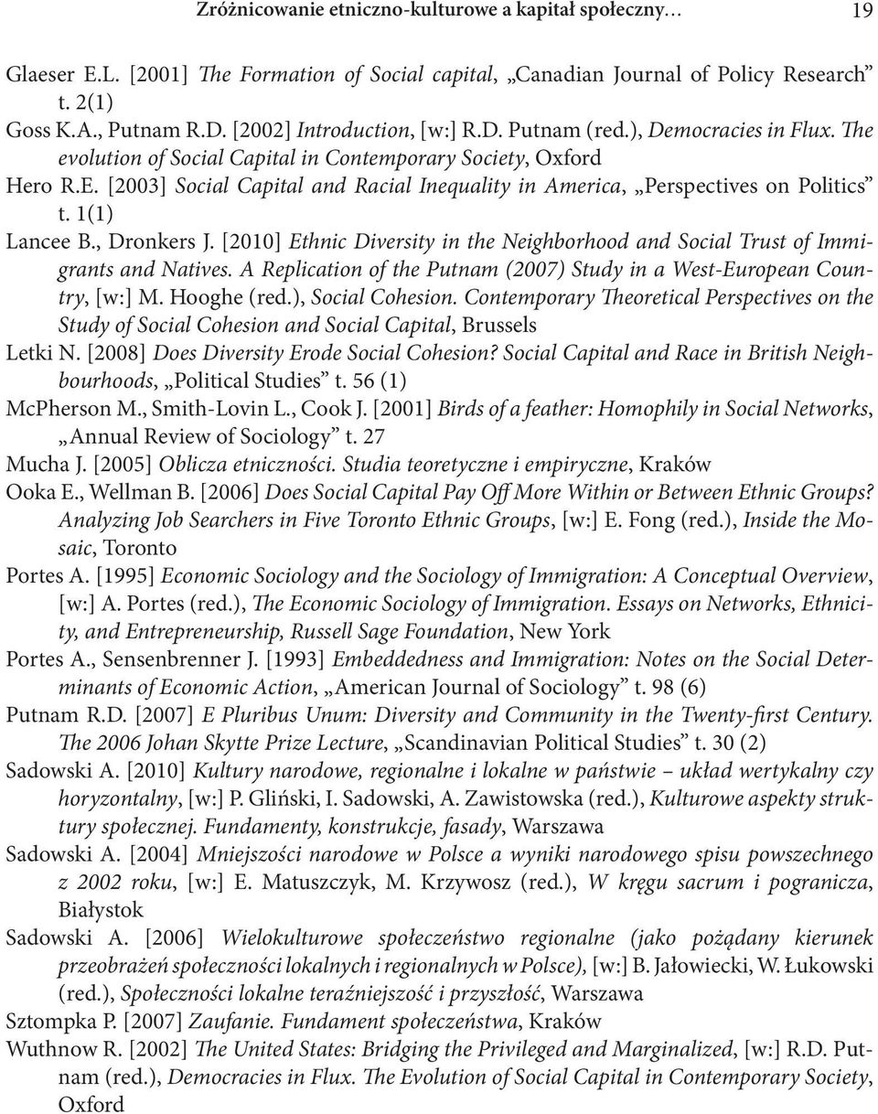 [2003] Social Capital and Racial Inequality in America, Perspectives on Politics t. 1(1) Lancee B., Dronkers J. [2010] Ethnic Diversity in the Neighborhood and Social Trust of Immigrants and Natives.