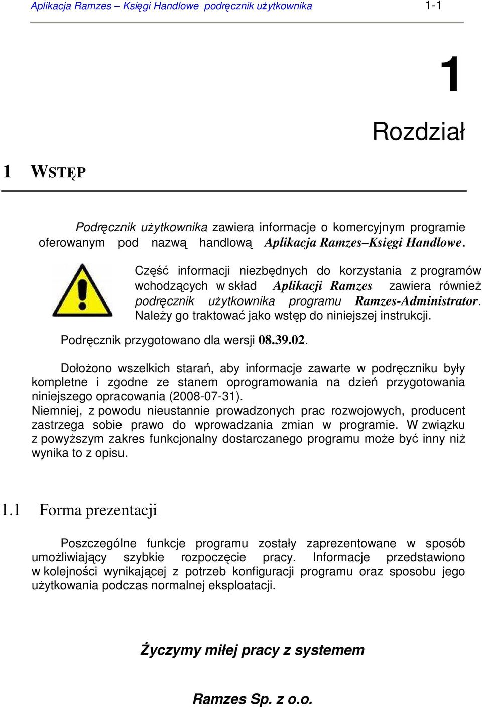 NaleŜy go traktować jako wstęp do niniejszej instrukcji. Podręcznik przygotowano dla wersji 08.39.02.