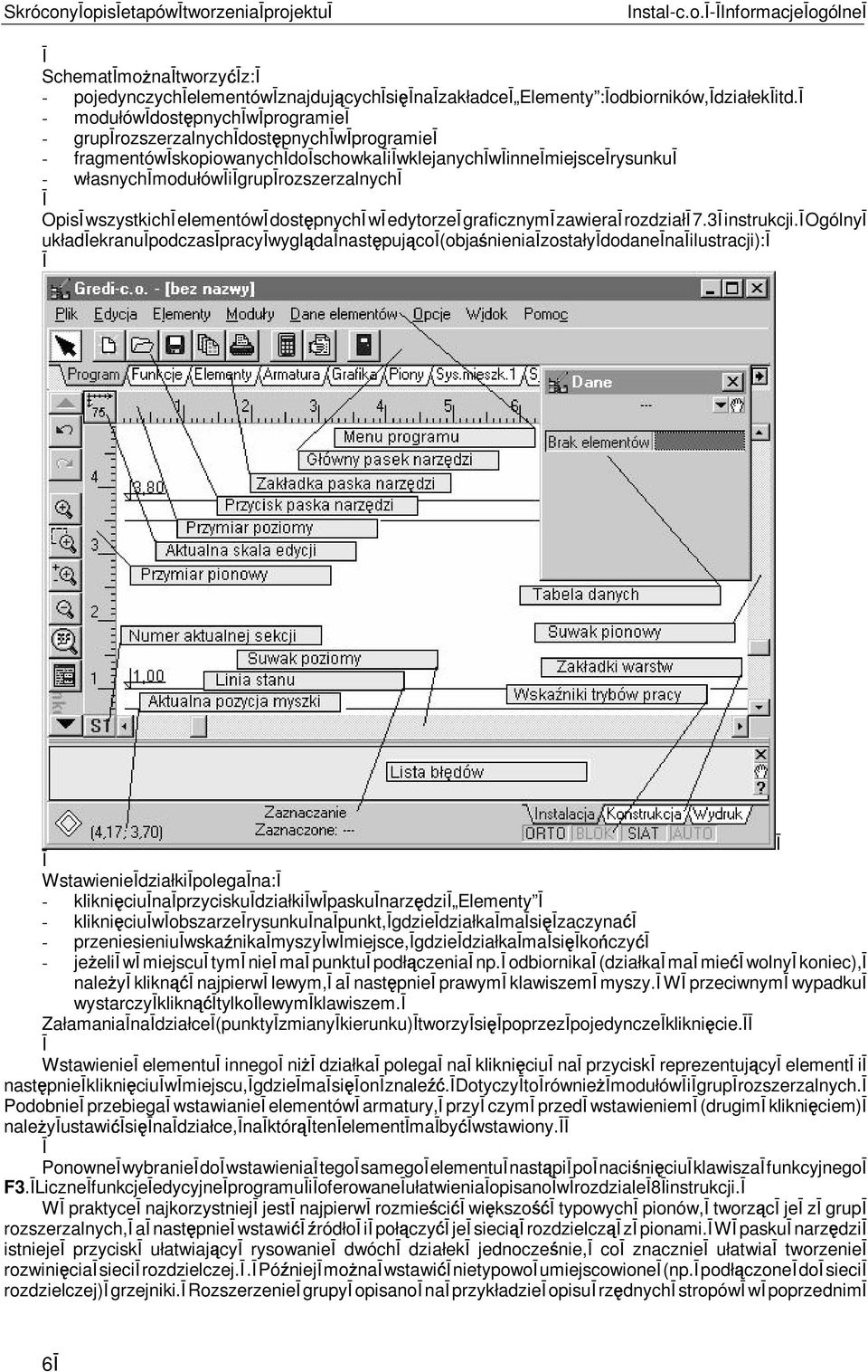 wszystkich elementów dostc pnych w edytorze graficznym zawiera rozdział7.3 instrukcji.