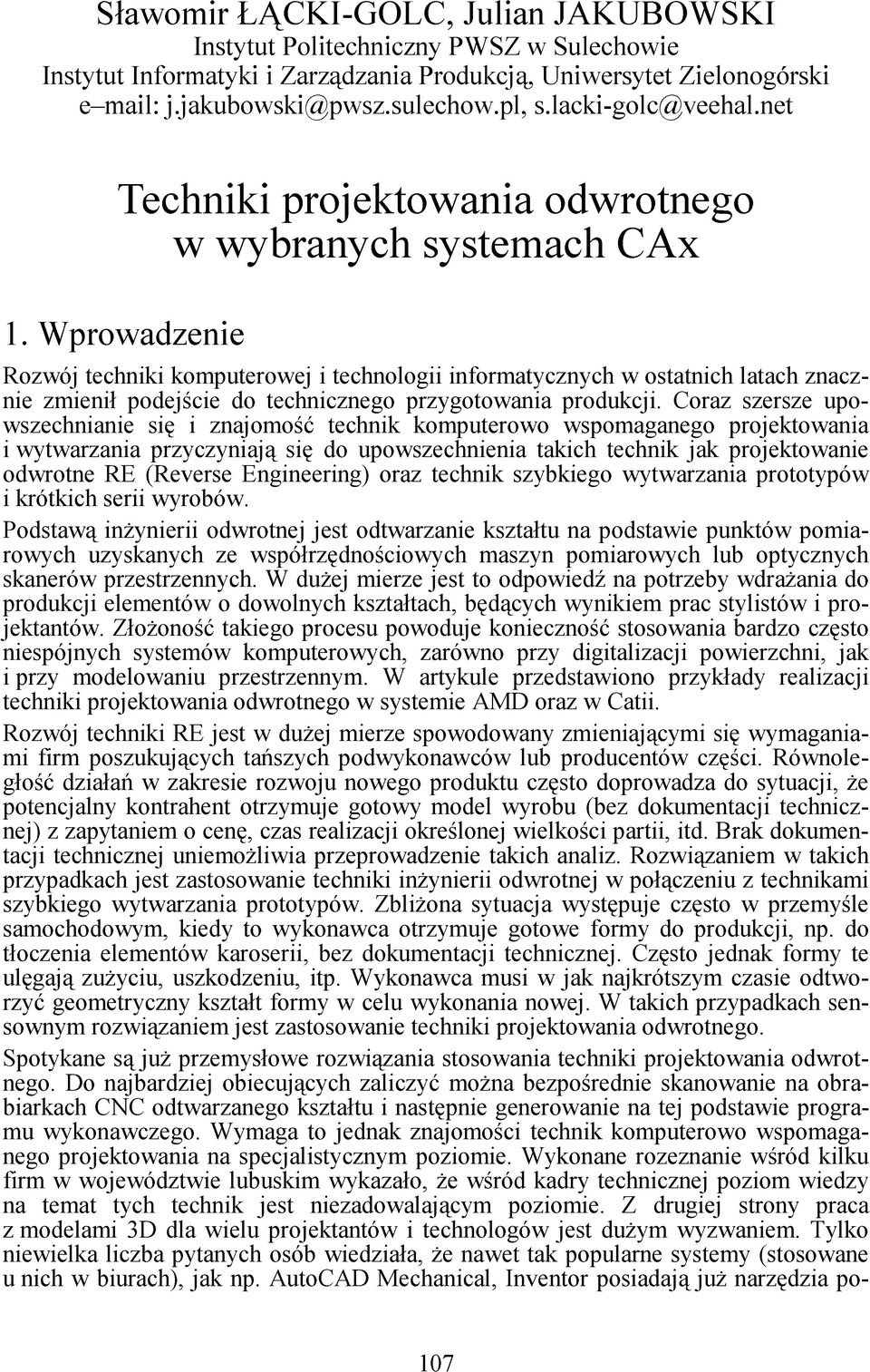 Wprowadzenie Rozwój techniki komputerowej i technologii informatycznych w ostatnich latach znacznie zmienił podejście do technicznego przygotowania produkcji.