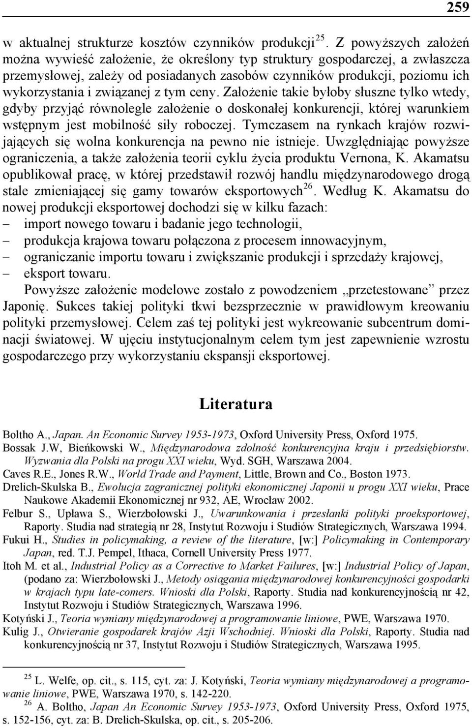 związanej z tym ceny. Założenie takie byłoby słuszne tylko wtedy, gdyby przyjąć równolegle założenie o doskonałej konkurencji, której warunkiem wstępnym jest mobilność siły roboczej.