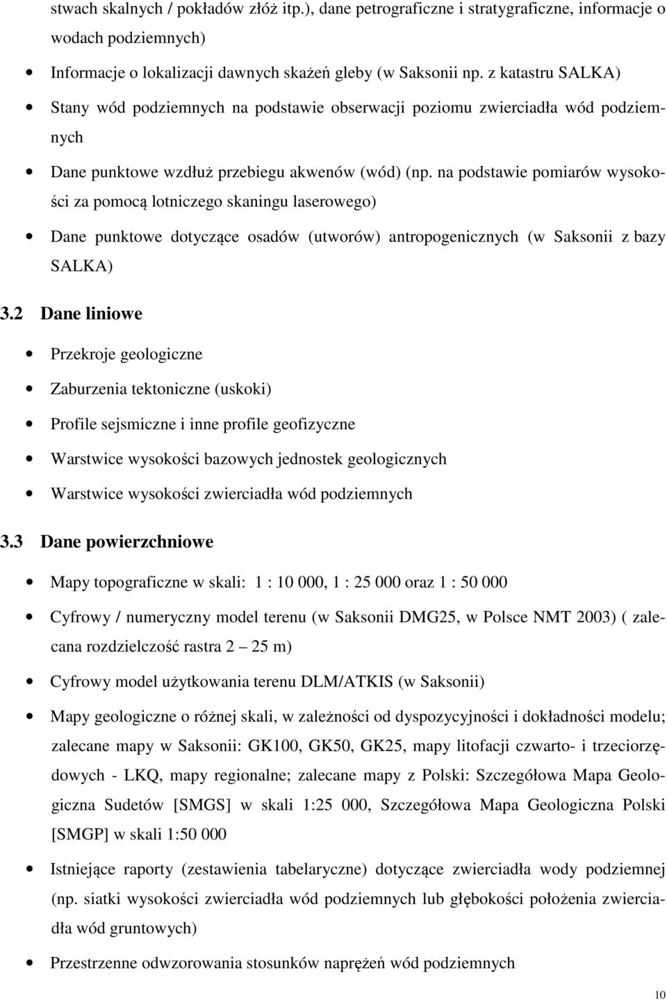 na podstawie pomiarów wysokości za pomocą lotniczego skaningu laserowego) Dane punktowe dotyczące osadów (utworów) antropogenicznych (w Saksonii z bazy SALKA) 3.