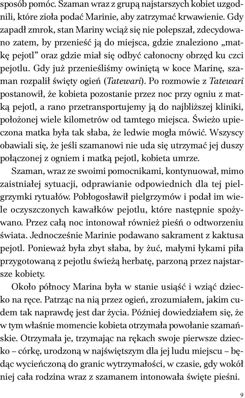 Gdy już przenieśliśmy owiniętą w koce Marinę, szaman rozpalił święty ogień (Tatewari).