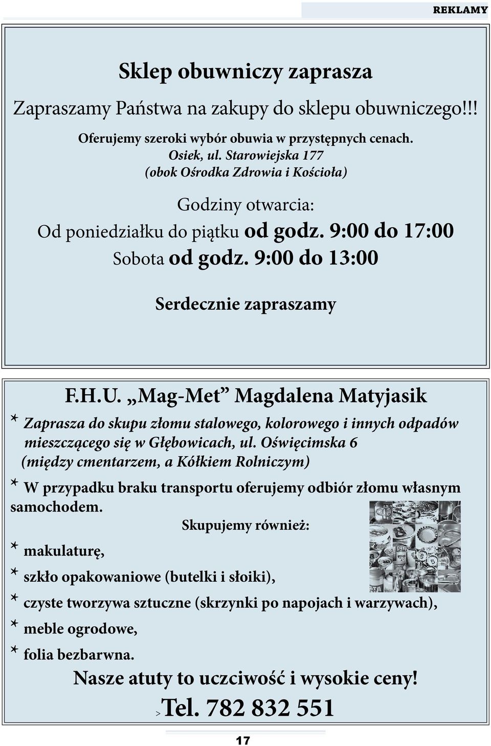 Mag-Met Magdalena Matyjasik * Zaprasza do skupu złomu stalowego, kolorowego i innych odpadów mieszczącego się w Głębowicach, ul.