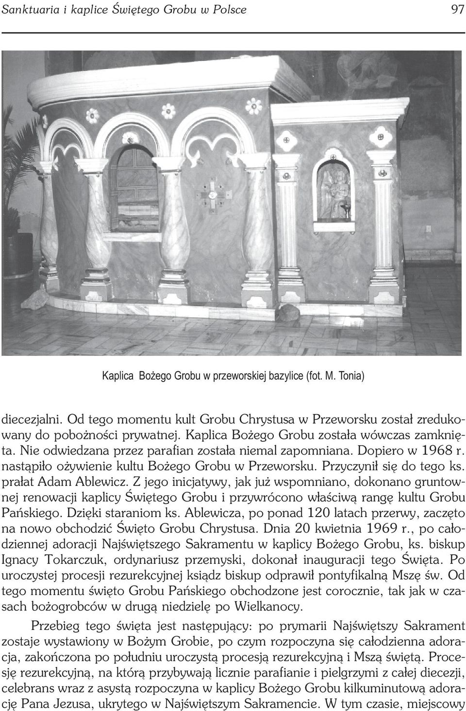 Dopiero w 1968 r. nastąpiło ożywienie kultu Bożego Grobu w Przeworsku. Przyczynił się do tego ks. prałat Adam Ablewicz.