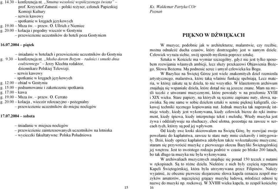 2004 piątek śniadanie w hotelach i przewiezienie uczestników do Gostynia g. 9.30 konferencja nt.