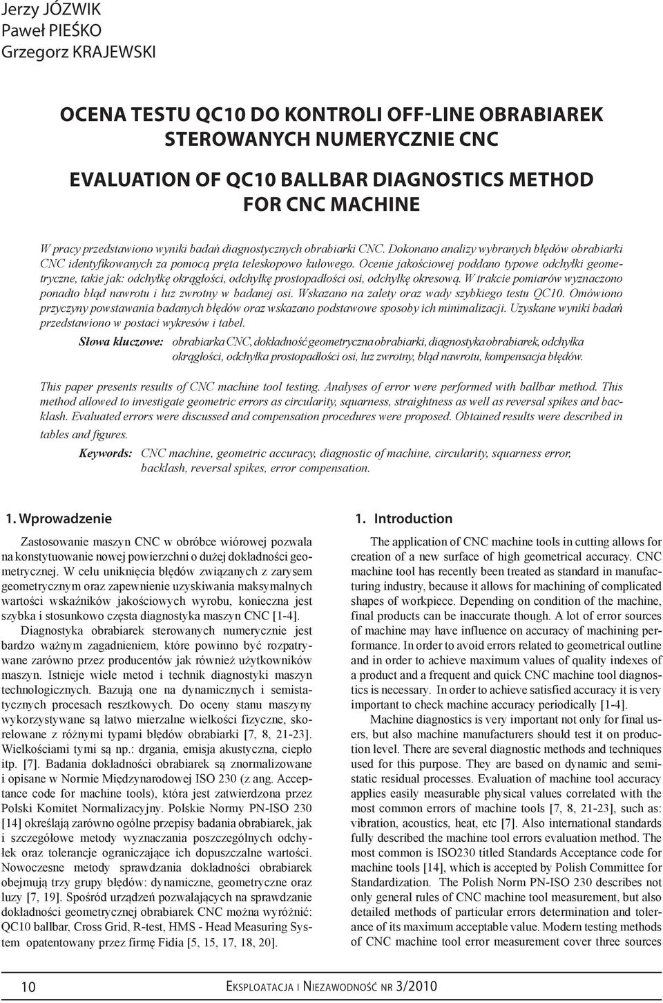 Ocenie jakościowej poddano typowe odchyłki geometryczne, takie jak: odchyłkę okrągłości, odchyłkę prostopadłości osi, odchyłkę okresową.