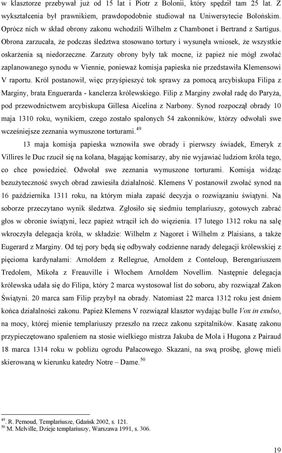 Obrona zarzucała, że podczas śledztwa stosowano tortury i wysunęła wniosek, że wszystkie oskarżenia są niedorzeczne.