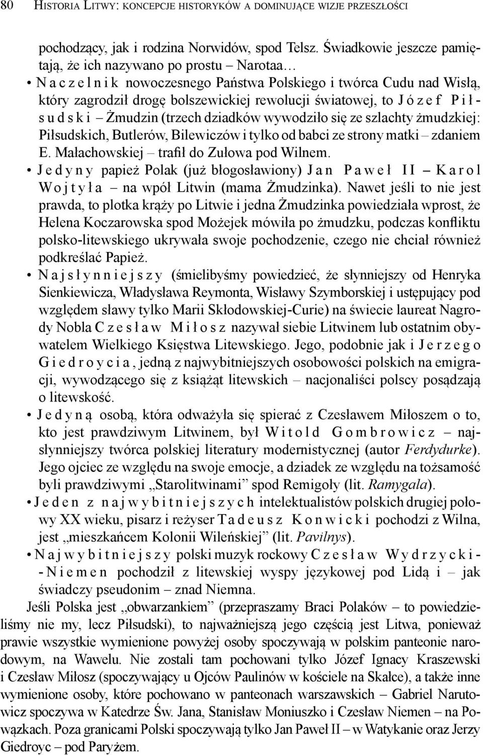 ó z e f P i ł - s u d s k i Żmudzin (trzech dziadków wywodziło się ze szlachty żmudzkiej: Piłsudskich, Butlerów, Bilewiczów i tylko od babci ze strony matki zdaniem E.