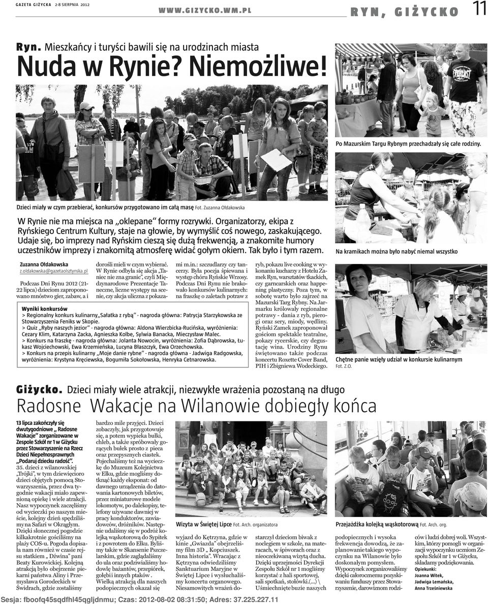 Organizatorzy, ekipa z Ryńskiego Centrum Kultury, staje na głowie, by wymyślić coś nowego, zaskakującego.