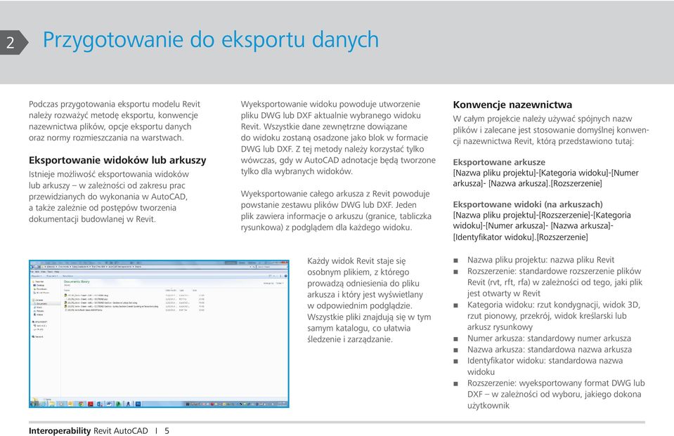 Eksportowanie widoków lub arkuszy Istnieje możliwość eksportowania widoków lub arkuszy w zależności od zakresu prac przewidzianych do wykonania w AutoCAD, a także zależnie od postępów tworzenia