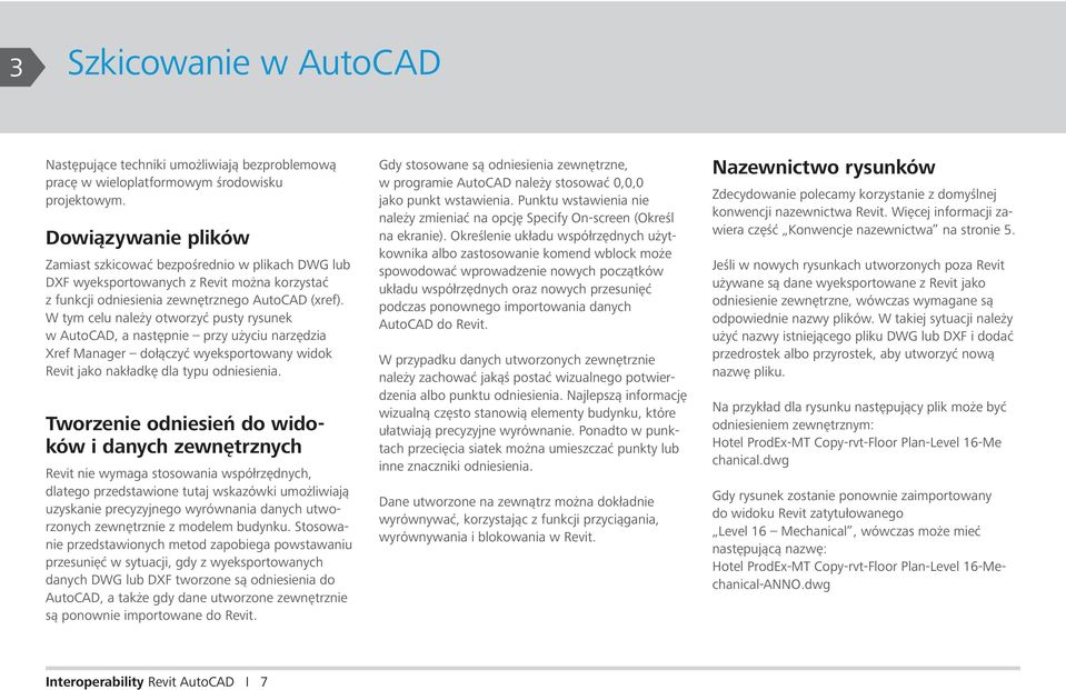 W tym celu należy otworzyć pusty rysunek w AutoCAD, a następnie przy użyciu narzędzia Xref Manager dołączyć wyeksportowany widok Revit jako nakładkę dla typu odniesienia.