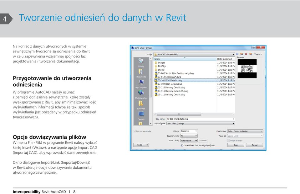 Przygotowanie do utworzenia odniesienia W programie AutoCAD należy usunąć z pamięci odniesienia zewnętrzne, które zostały wyeksportowane z Revit, aby zminimalizować ilość wyświetlanych informacji