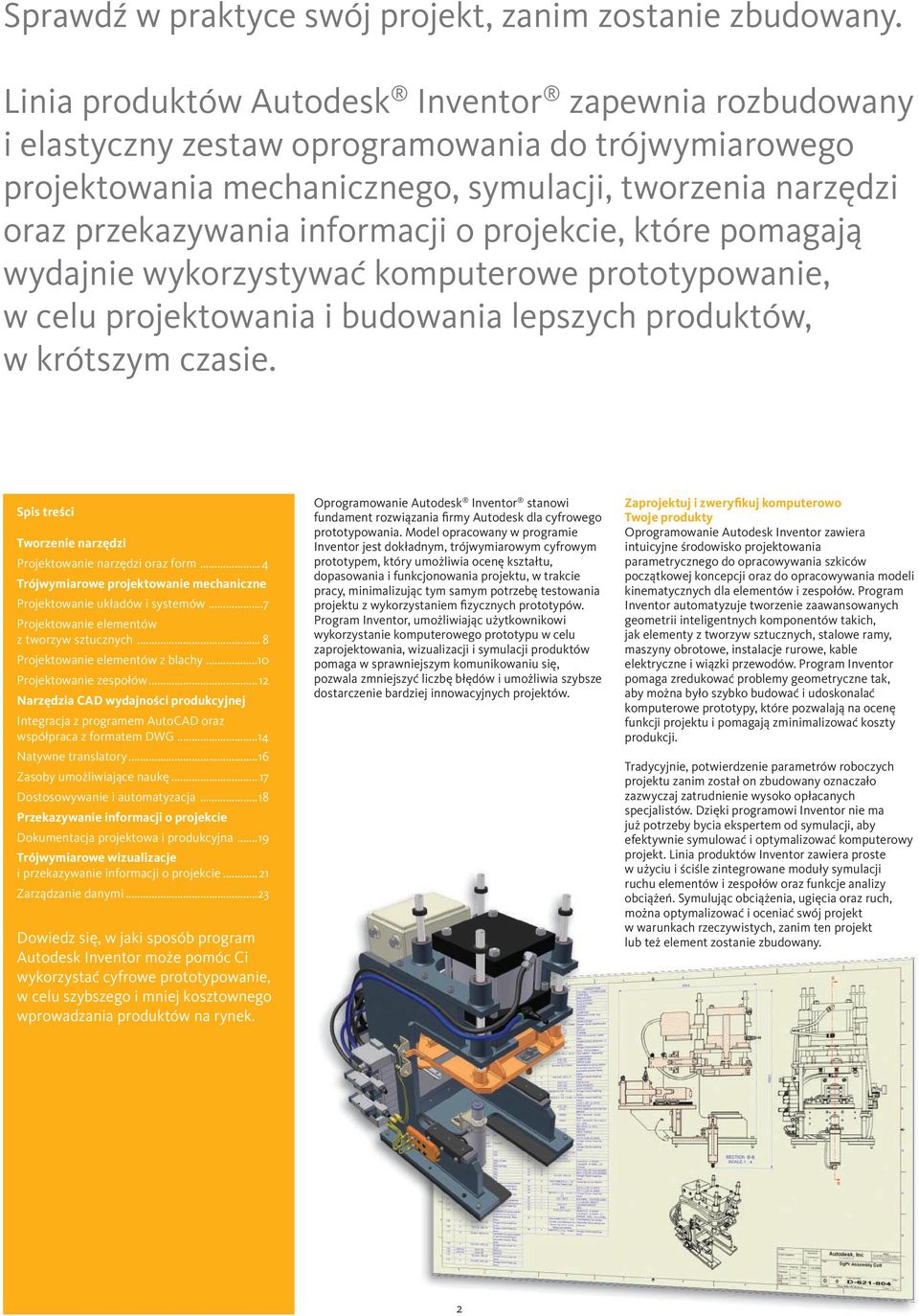 projekcie, które pomagają wydajnie wykorzystywać komputerowe prototypowanie, w celu projektowania i budowania lepszych produktów, w krótszym czasie.