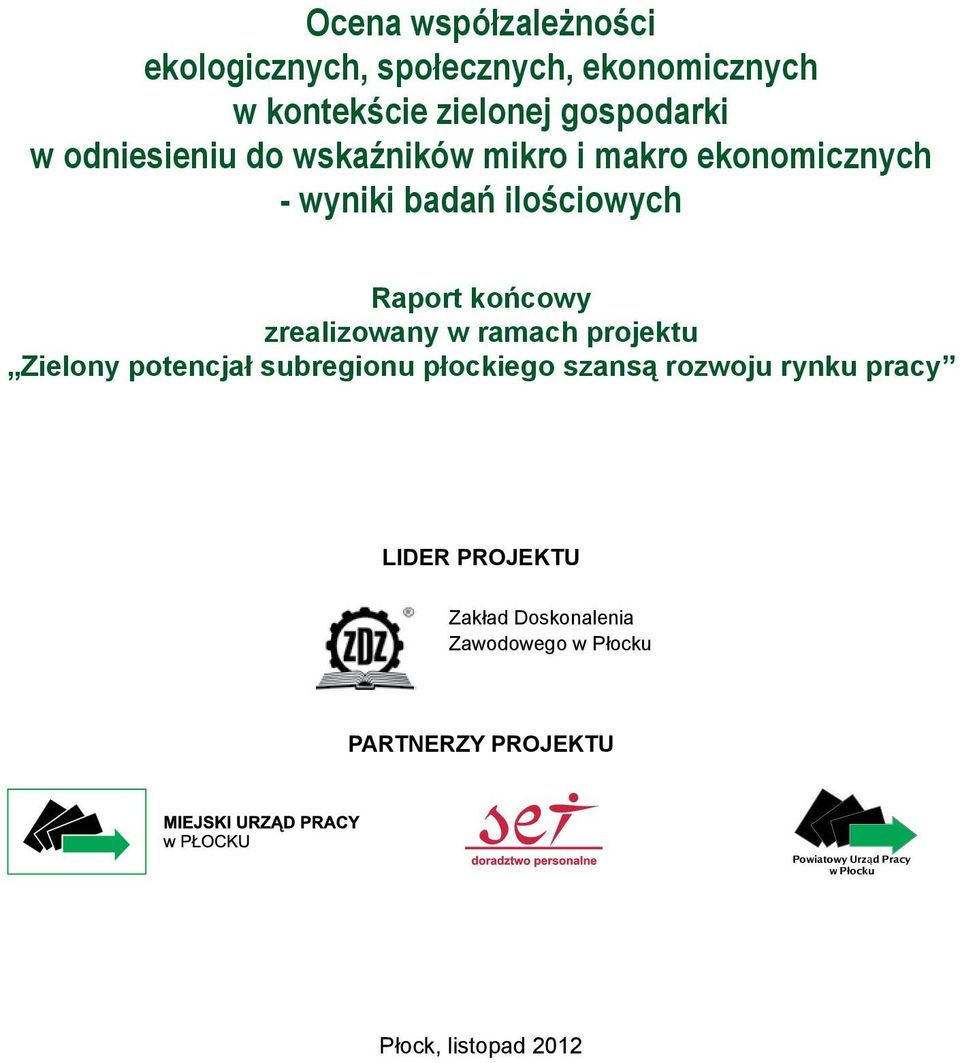 ilościowych Raport końcowy zrealizowany w ramach projektu LIDER PROJEKTU Zakład