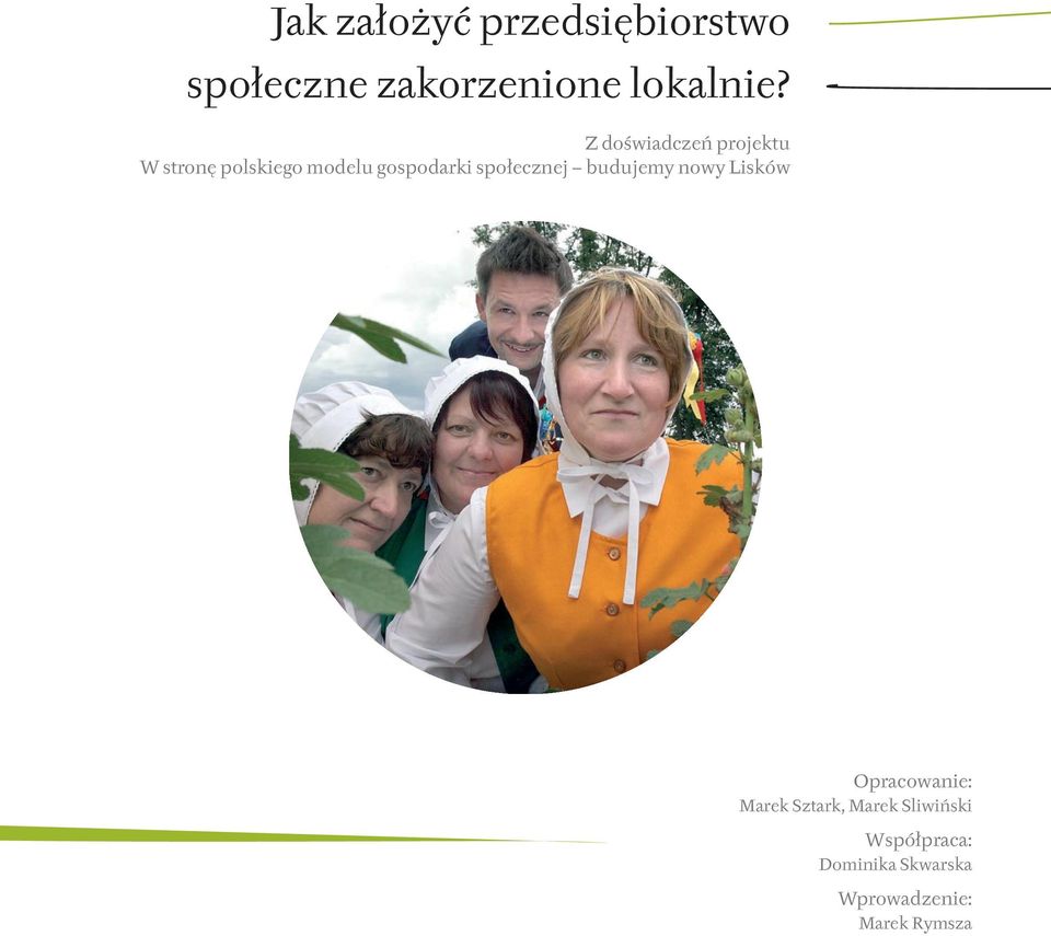 społecznej budujemy nowy Lisków Opracowanie: Marek Sztark,