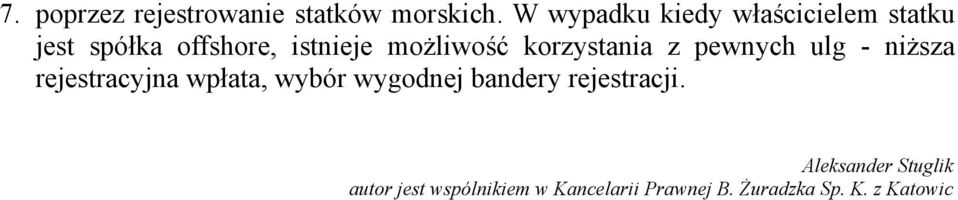 możliwość korzystania z pewnych ulg - niższa rejestracyjna wpłata, wybór