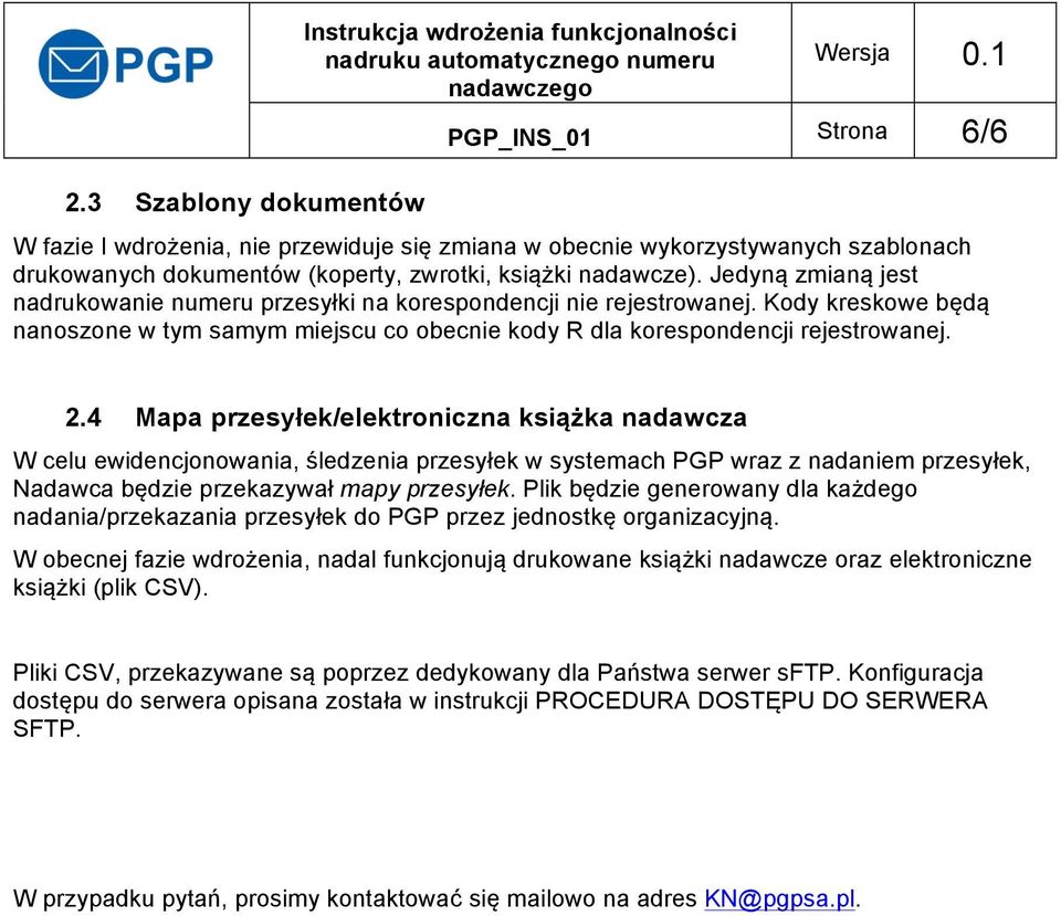 4 Mapa przesyłek/elektroniczna książka nadawcza W celu ewidencjonowania, śledzenia przesyłek w systemach PGP wraz z nadaniem przesyłek, Nadawca będzie przekazywał mapy przesyłek.